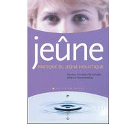 Jeûne. Pratique du jeûne holistique