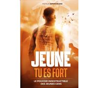 Jeune, Tu Es Fort: Le Pouvoir Indestructible Des Jeunes Gens