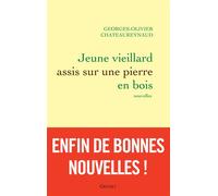 Jeune vieillard assis sur une pierre en bois Nouvelles - Georges-Olivier Châteaureynaud - Grasset - broché - Nouvelles