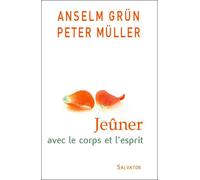 Jeûner avec le corps et l'esprit - Anselm Grün - Salvator - broché - Essai