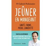 Gabriel Perlemuter – Jeûner en mangeant – Santé, forme, poids, longévité – Broché
