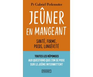 Jeûner en mangeant - Santé, forme, poids, longévité - Gabriel Perlemuter - Pocket - Poche - Guide