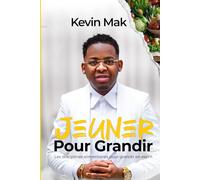 Jeûner pour grandir: Les disciplines Alimentaire pour Grandir Spirituellement