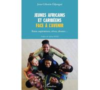 Jeunes Africains Et Caribéens Face À L'avenir - Entre Aspirations, Rêves, Doutes
