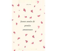 Jeunes années de pensées amoureuses: Recueil de poèmes