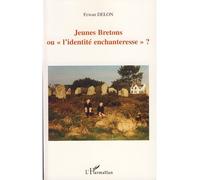 Jeunes Bretons ou "l'identité enchanteresse"? - Erwan Delon - L'harmattan - broché - Essai