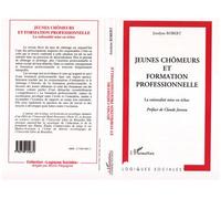 Jeunes chômeurs et formation professionnelle - La rationalité mise en échec - Jocelyne Robert - L'harmattan - Livre