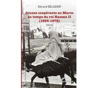 Jeunes coopérants au Maroc au temps du roi Hassan II: (1965-1972) Récit
