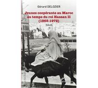 Jeunes coopérants au Maroc au temps du roi Hassan II (1965-1972) - Récit - Gérard Delozier - L'harmattan - broché - Récit