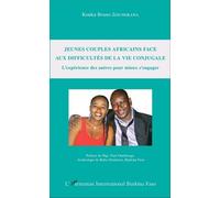 Jeunes Couples Africains Face Aux Difficultés De La Vie Conjugale - L'expérience Des Autres Pour Mieux S'engager