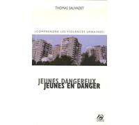 Jeunes dangereux, jeunes en danger. Comprendre la violence urbaine