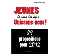 Jeunes De Tous Les Âges, Unissons-Nous ! - 89 Propositions Pour 2012