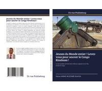 Jeunes Du Monde Entier ! Levez-Vous Pour Sauver Le Congo Kinshasa !