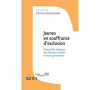 Jeunes En Souffrance D'exclusion - Dispositifs Cliniques Des Missions Locales Et Leurs Partenaires