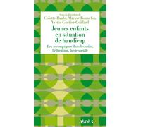 Jeunes enfants en situation de handicap Les accompagner dans les soins l'éducation la vie sociale - Colette Bauby - Eres - broché - Guide