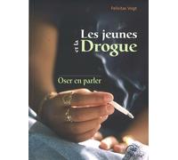 Jeunes Et La Drogue - Oser En Parler Oser en parler - Felicitas Vogt - Aethera - broché - Essai