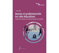 Jeunes et professionnels en cités éducatives: Anatomie des impasses d'une politique éducative territorialisée