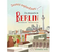 Jeunes explorateurs à la découverte de Berlin - Daniela Celli - White Star Kids - cartonné - Document jeunesse