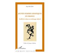 Jeunes femmes asiatiques en France Conflit de valeurs ou métissage culturel - Sun-Mi Kim - L'harmattan - broché - Essai