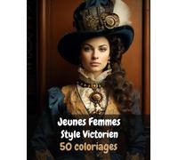 Jeunes Femmes Style Victorien: 50 coloriages, Format A4, Anti stress, Dessins doublés page noire