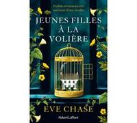 Eve Chase – Jeunes filles à la volière – Trad. Aline Oudoul – Roman – Broché