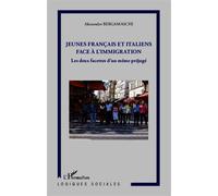 Jeunes français et italiens face à la l'immigration Les deux facettes d'un même préjugé - Alessandro Bergamaschi - L'harmattan - broché - Etude