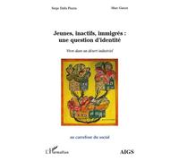 Jeunes, inactifs, immigrés : une question d'identité Vivre dans un désert industriel - Serge Dalla Piazza - L'harmattan - broché - Essai