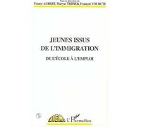 Jeunes issus de l'immigration - De l'école à l'emploi - France Aubert - L'harmattan - Livre