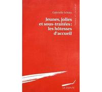 Jeunes, jolies et sous-traitées : les hôtesses d'accueil Les hôtesses d'accueil - Gabrielle Schutz - La Dispute - broché - Essai