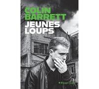 Jeunes loups Colin Barrett (Auteur), Bernard Cohen (Traduction)