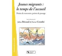 Jeunes migrants : le temps de l'accueil Points de rencontre, points de passage - Julien Bricaud - Chronique Sociale - broché - Essai