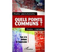 Jeunes palestiniens, jeunes français, quels points communs ? Marie Kortam (Auteur)
