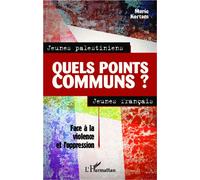 Jeunes palestiniens, jeunes français, quels points communs ? Face à la violence et l'oppression - Marie Kortam - L'harmattan - broché - Essai