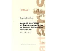 Jeunes Premiers Et Jeunes Premières Sur Les Écrans De L'occupation (France, 1940-1944)