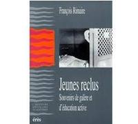 Jeunes reclus souvenirs de galère et d'éducation active François Rimaire (Auteur)