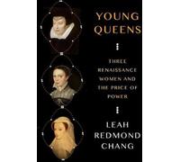Jeunes reines : Trois femmes de la Renaissance et le prix du pouvoir