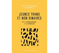 Jeunes trans et non binaires De l'accompagnement à l'affirmation - Annie Pullen Sansfaçon - Eds Du Remue-Menage - broché - Guide