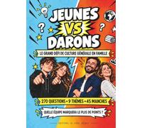 Jeunes vs Darons : Le grand défi de culture générale: Duel parents-enfants | 270 questions-réponses pour jouer en famille