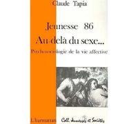 Jeunesse 86 - Au-delà du sexe - Psychosociologie de la vie affective - Claude Tapia - L'harmattan - Livre