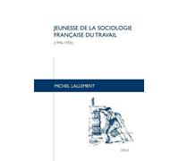 Jeunesse De La Sociologie Française Du Travail (1946-1955)