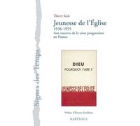 Jeunesse De L'eglise (1936-1955) - Aux Sources De La Crise Progressiste En France
