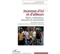 Jeunesse d'ici et d'ailleurs Récits, mobilisation, éducation et socialisation Hommage à Suzie Guth, professeure émérite à l'Université de Strasbourg - Hommage à Suzie Guth, professeure émérite à l'Uni