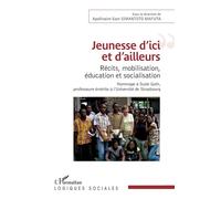 Jeunesse d'ici et d'ailleurs Récits, mobilisation, éducation et socialisation Hommage à Suzie Guth, professeure émérite à l'Université de Strasbourg - Hommage à Suzie Guth, professeure émérite à l'Uni