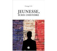 Jeunesse, écris l'Histoire - George L.G - Du Pantheon Eds - broché - Essai