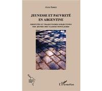 Jeunesse et pauvreté en Argentine Identités et trajectoires subjectives des jeunes des classes populaires - Alicia Kossoy - L'harmattan - broché - Essai