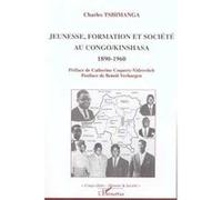 Jeunesse, Formation Et Société Au Congo-Kinshasa 1890-1960