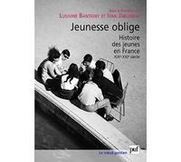 Jeunesse oblige: Une histoire des jeunes en France (XIXe-XXIe siècle)