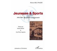 Jeunesse & Sports, 1936-1986 : Du Militant Au Fonctionnaire