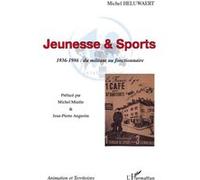 Jeunesse & Sports 1936-1986 : du militant au fonctionnaire - Michel Héluwaert - L'harmattan - broché - Essai
