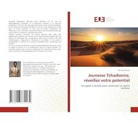 Jeunesse Tchadienne, réveillez votre potentiel: Un appel à l'action pour construire un avenir meilleur